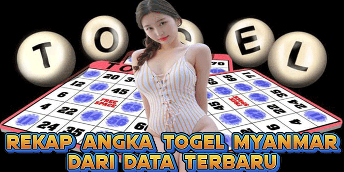 Rekap Angka Togel Myanmar Dari Data Terbaru