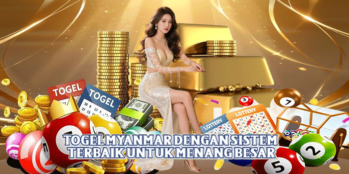 Togel Myanmar Dengan Sistem Terbaik Untuk Menang Besar